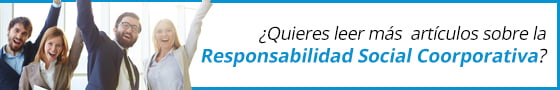 Leer mas sobre responsabilidad social corporativa Quieres leer más sobre Responsabilidad Social Corporativa