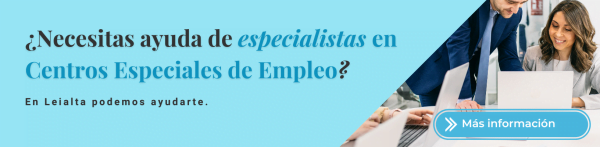 ¿Necesitas ayuda de especialistas en Centros Especiales de Empleo? Contacta con Leialta
