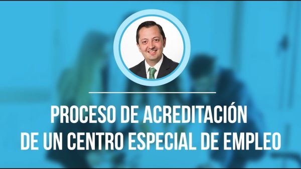 Proceso de acreditación de un centro especial de empleo