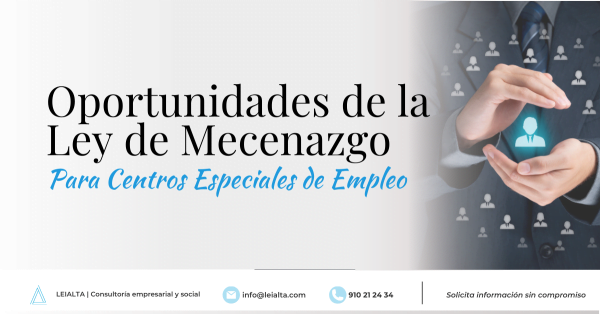 Ley de Mecenazgo: Nuevas oportunidades para Centros Especiales de Empleo