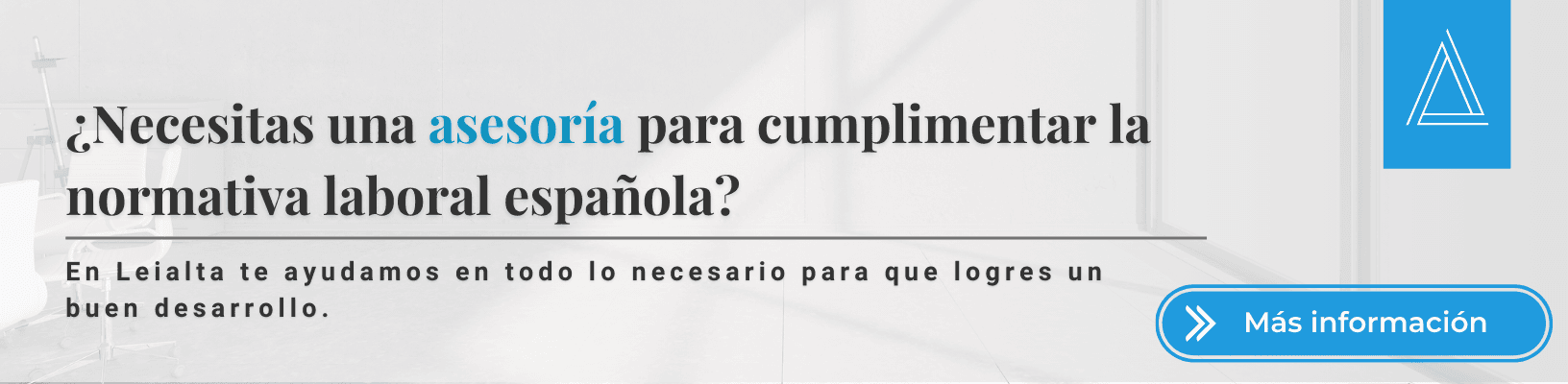 Banner ¿Necesitas una asesoría para cumplimentar la normativa laboral española?
