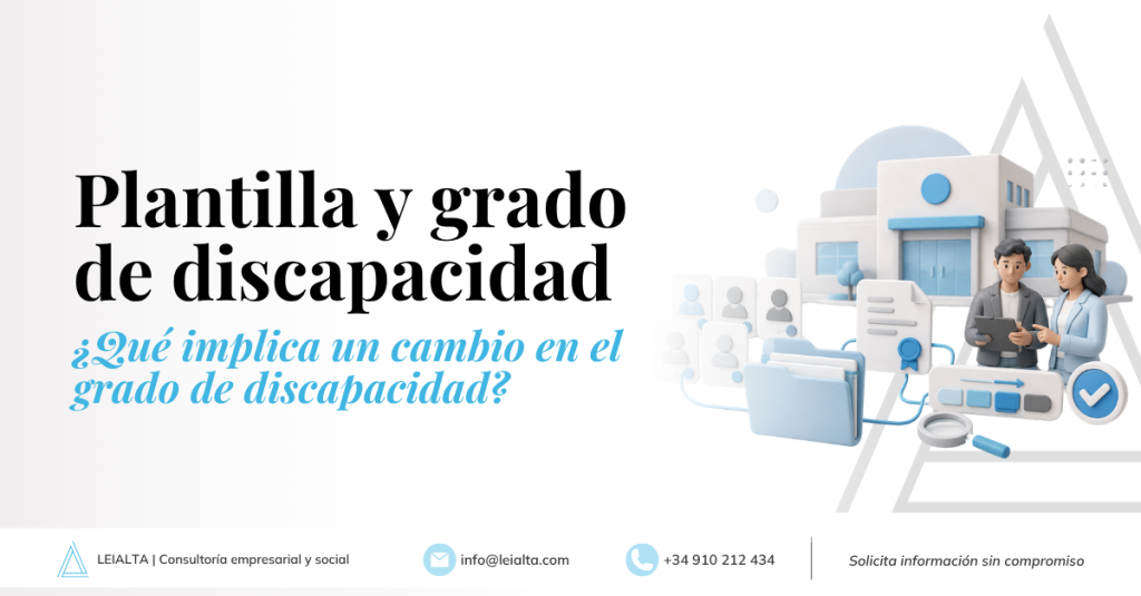 El 33% no es un dato estático: qué debe revisar un CEE cuando cambia el grado de discapacidad