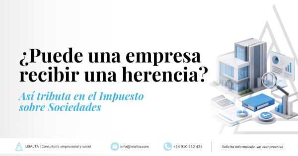 ¿Puede una empresa recibir una herencia? Así tributa un legado en el Impuesto sobre Sociedades