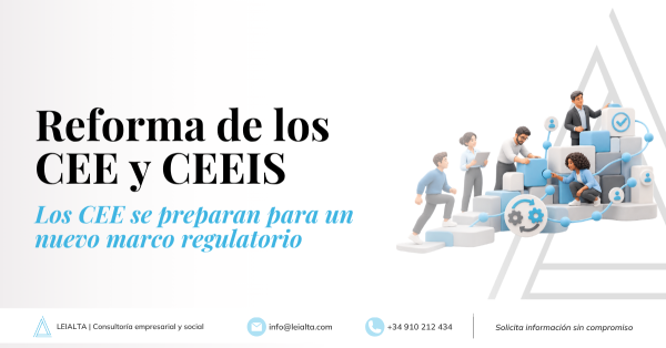 Reforma de los Centros Especiales de Empleo: los CEE pasarán a ser EIDIS y tendrán un nuevo marco regulatorio