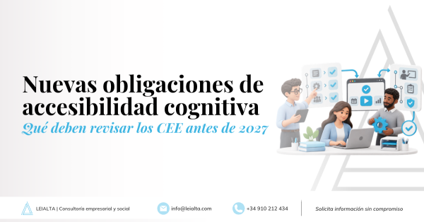 Accesibilidad cognitiva en el empleo: nuevas obligaciones para los CEE y las empresas desde 2027
