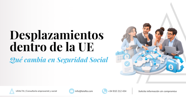 Nuevas reglas de Seguridad Social en la UE para trabajadores desplazados y empleados que trabajan en varios países